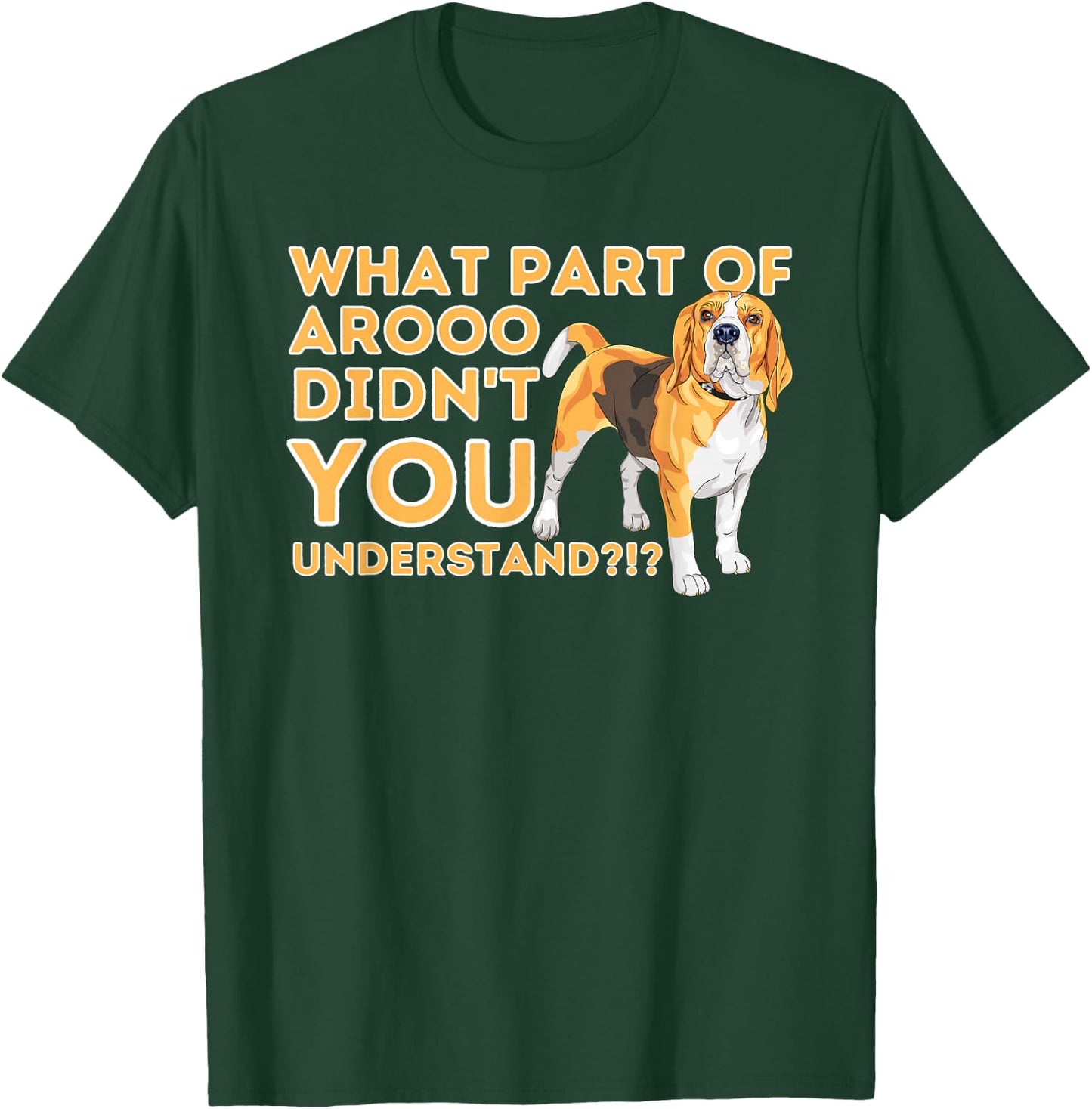 What Part Didn't You Understand - Beagle Dog Lover Pet Owner T-Shirt - T-Shirt | Forest