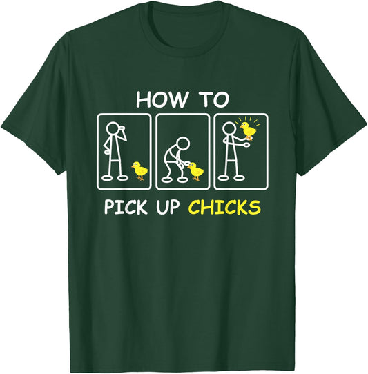 How To Pick Up Chicks Funny Farm Sarcastic Joke Farmer Gifts T-Shirt - T-Shirt | Forest