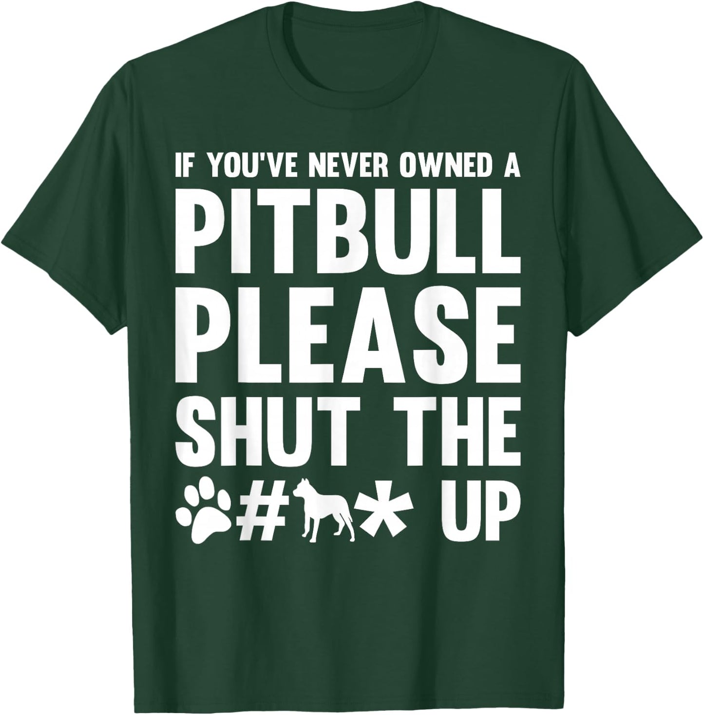 If you Never Owned a Pitbull Dog Dogs Dog-Owner Gift Men Women T-Shirt - T-Shirt | Forest