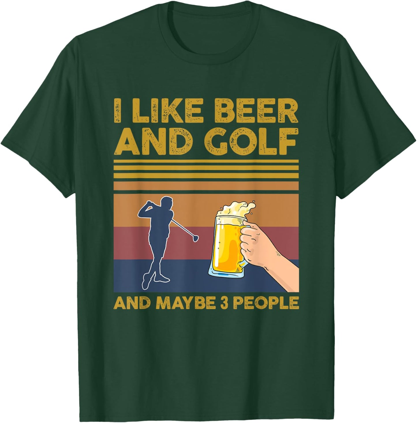 I Like Beer and Golf and Maybe 3 People Funny Gift T-Shirt - T-Shirt | Forest