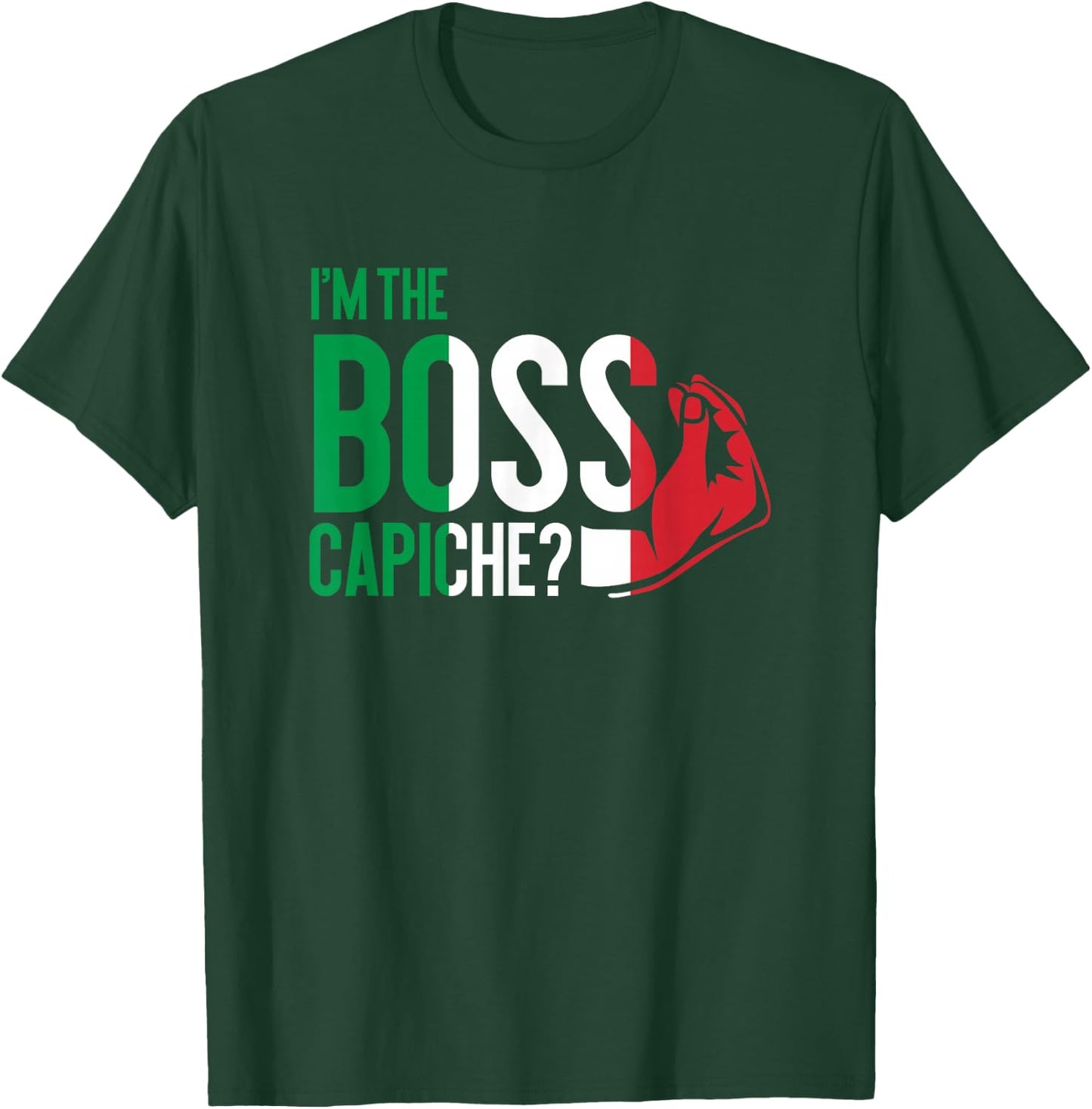 I'm The Boss Capiche Italian Saying Italy T-Shirt - T-Shirt | Forest
