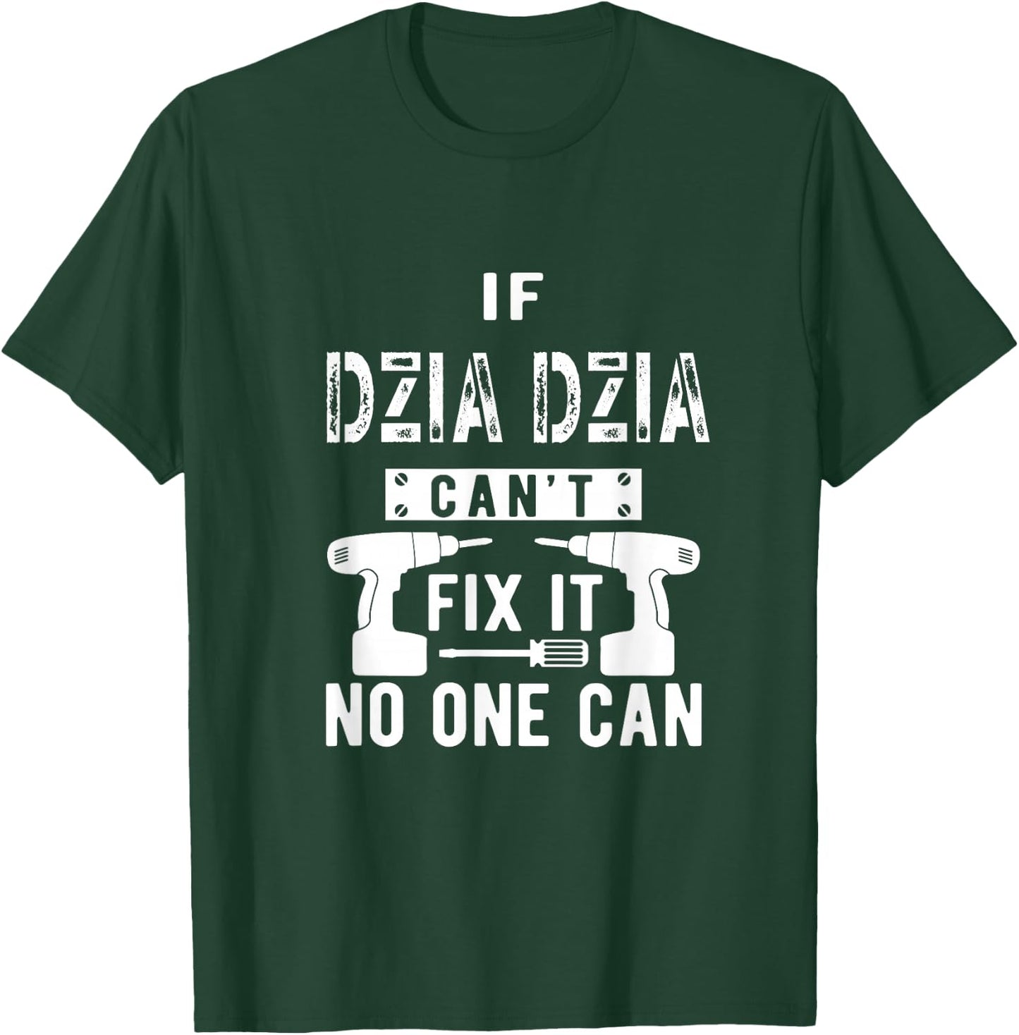 If Dzia Dzia Can't Fix It No One Can Poland Polish Grandpa T-Shirt - T-Shirt | Forest