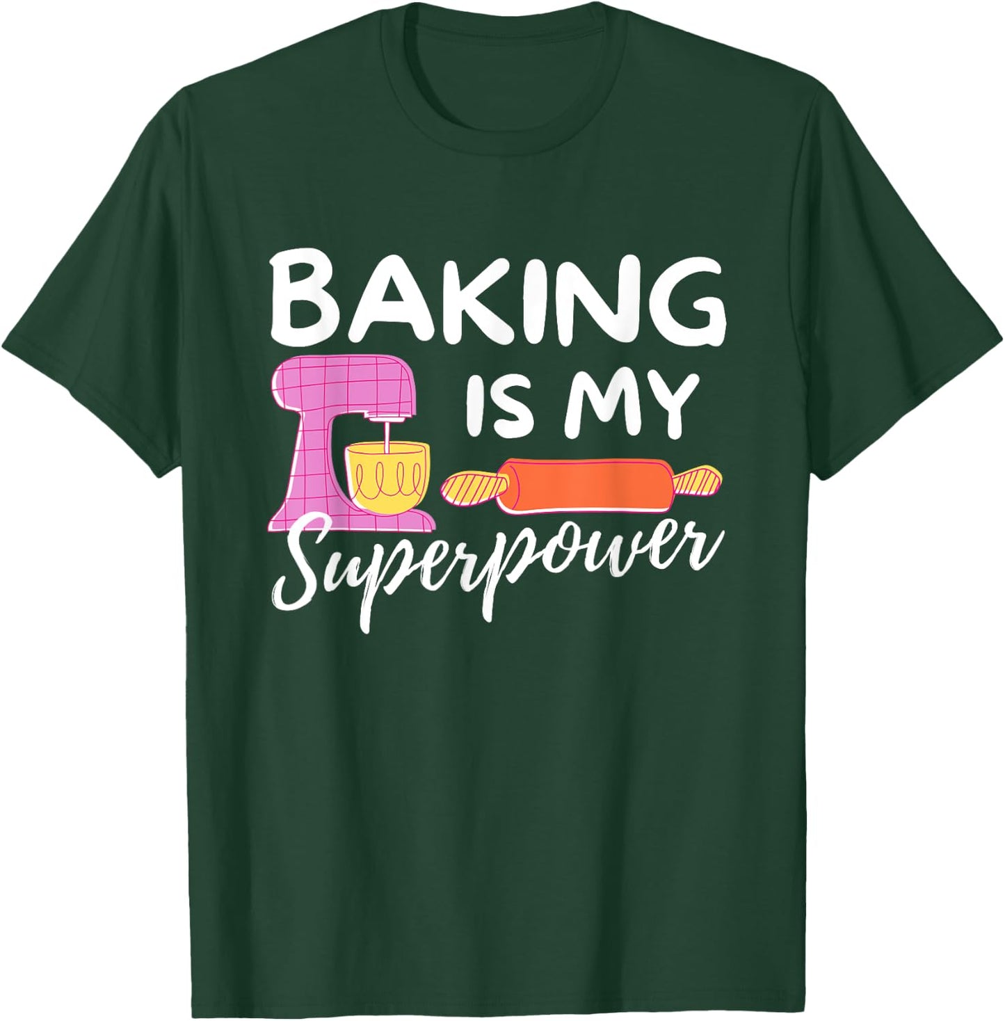 Baking Is My Superpower - Funny Baker & Baking Gift T-Shirt - T-Shirt | Forest