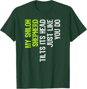 My Shiloh Shepherd Tilts Its Head Just Like You Do Dog Lover T-Shirt - T-Shirt | Forest