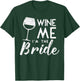Wine Me Bride Funny Matching Family Wedding Party Women Gift T-Shirt - T-Shirt | Forest