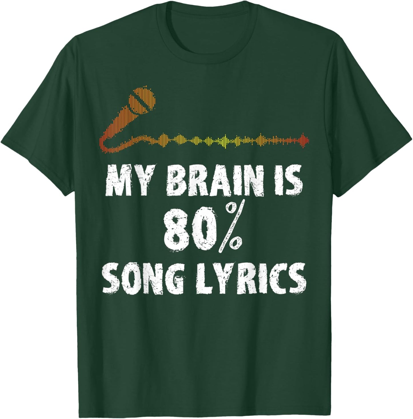Microphone My Brain is 80% Song Lyrics T-Shirt - T-Shirt | Forest