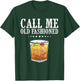 Funny Call Me Old Fashioned Gift Women Cool Whiskey T-Shirt - T-Shirt | Forest