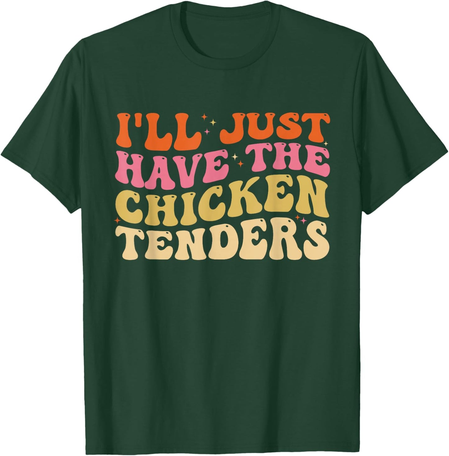 I'll Just Have The Chicken Tenders Funny Chicken groovy T-Shirt - T-Shirt | Forest