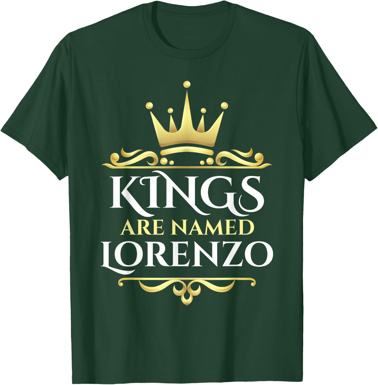 Kings Are Named Lorenzo T-Shirt - T-Shirt | Forest
