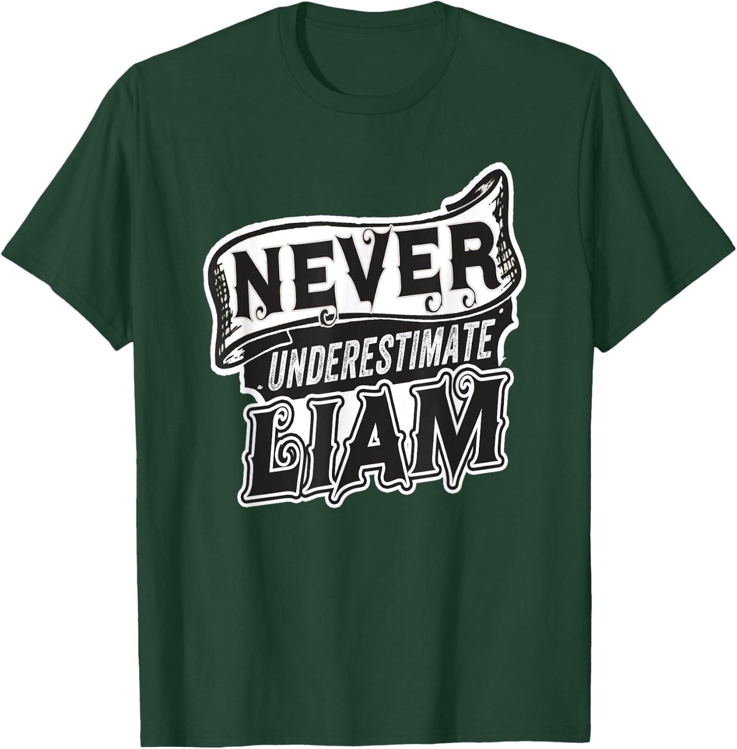 Liam Name Never Underestimate Liam Funny Liam T-Shirt - T-Shirt | Forest