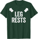 Leg Rests Shirt Adult Humor Dad Joke T-Shirt - T-Shirt | Forest