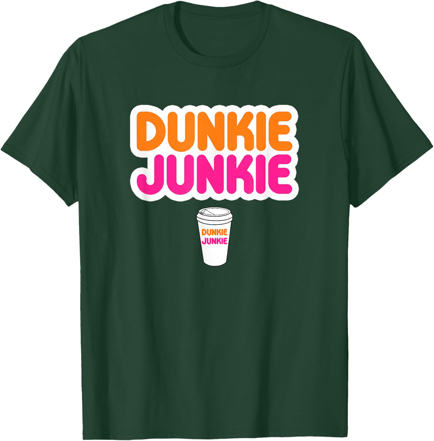 Funny Dunkie Junkie Coffee Love Funny Coffee Saying T-Shirt - T-Shirt | Forest