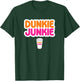 Funny Dunkie Junkie Coffee Love Funny Coffee Saying T-Shirt - T-Shirt | Forest