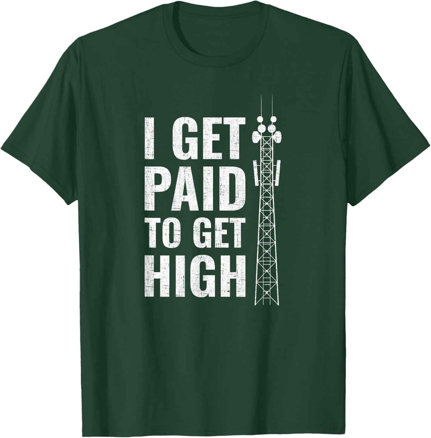 I Get Paid To Get High tower climber T-Shirt - T-Shirt | Forest