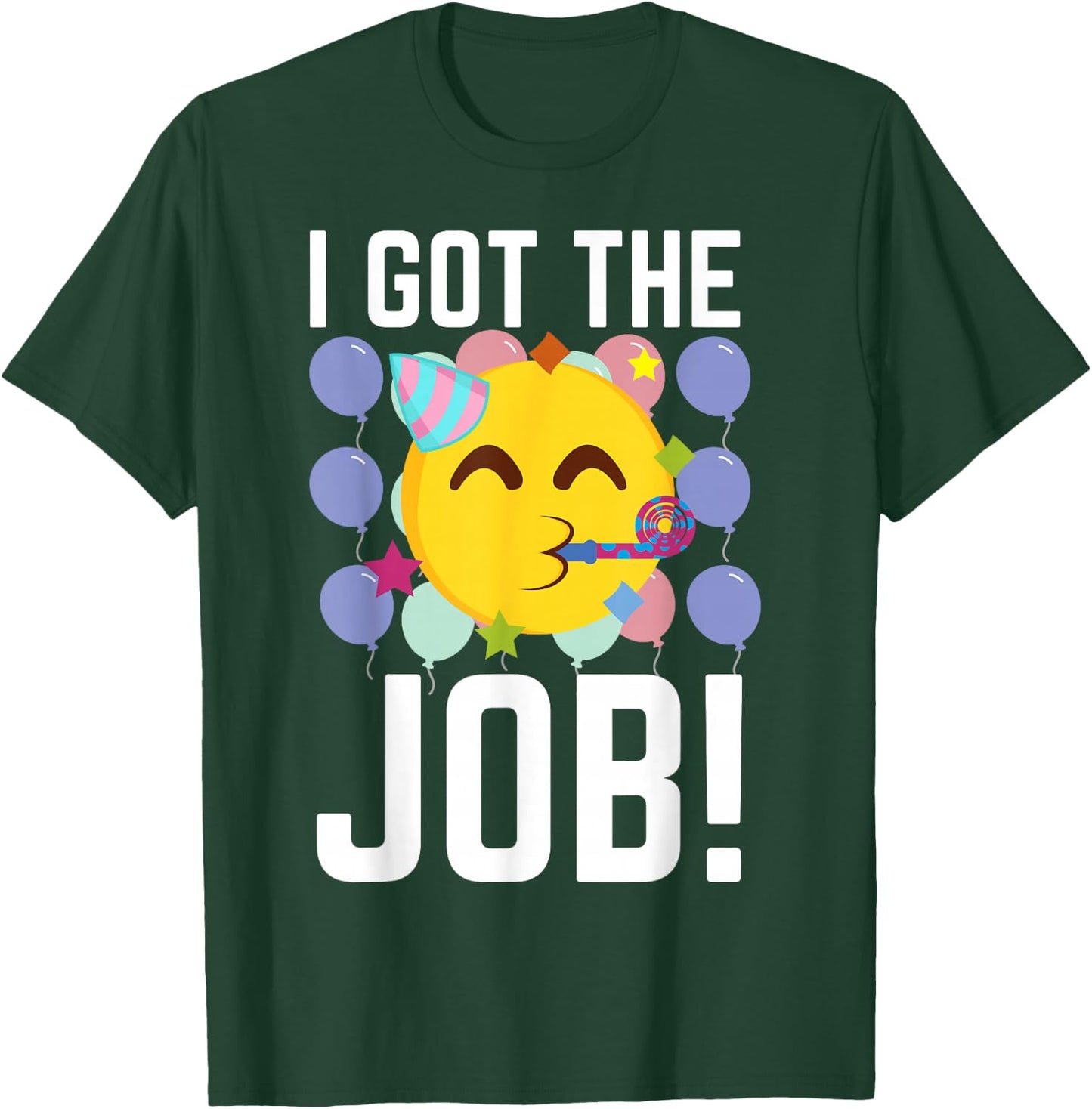 I Got The Job! New Jobs Employed Funny First Job T-Shirt - T-Shirt | Forest