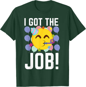 I Got The Job! New Jobs Employed Funny First Job T-Shirt - T-Shirt | Forest