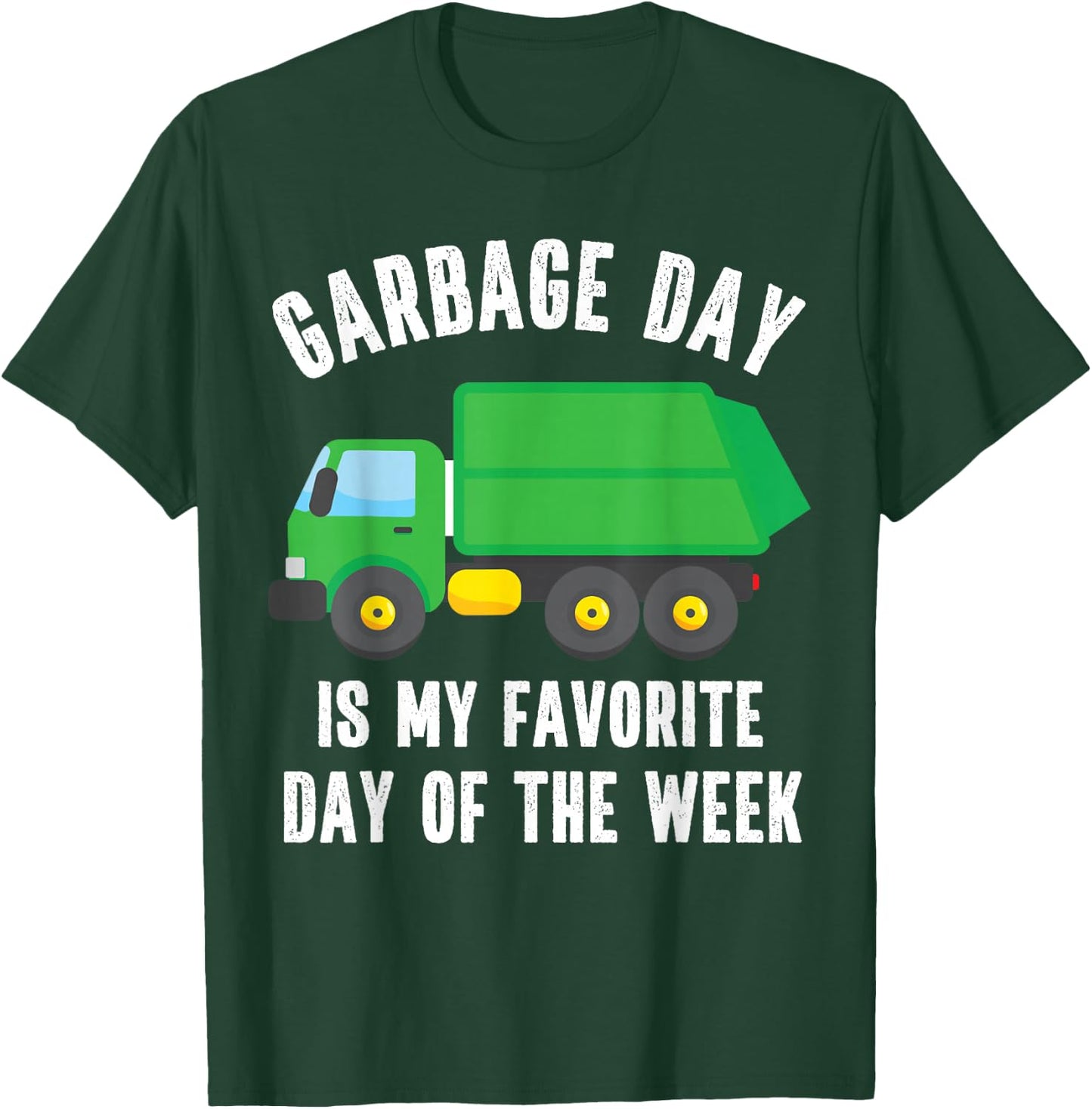 Garbage Day is my Favorite Day of the Week Garbage Truck T-Shirt - T-Shirt | Forest