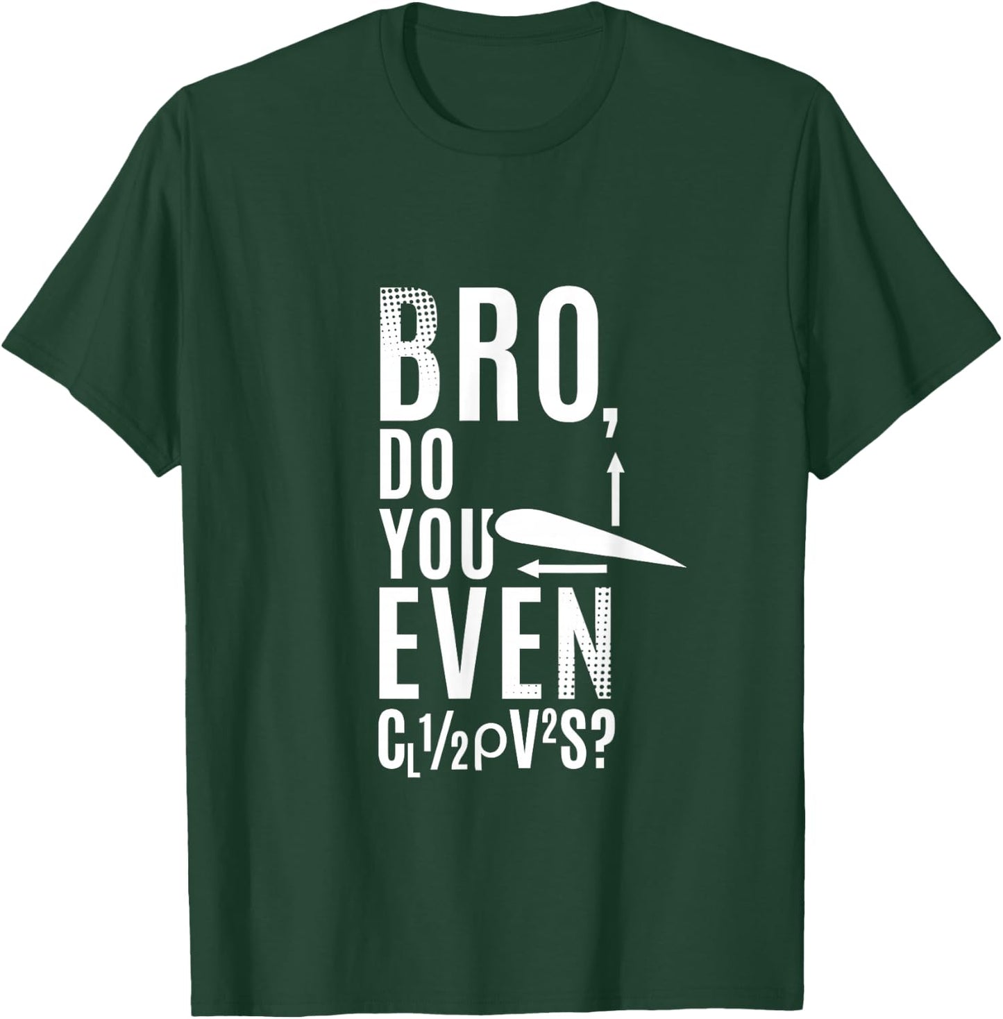 Do You Even Lift Bro Airfoil Aerodynamic Force Formula Pilot T-Shirt - T-Shirt | Forest