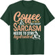 Coffee Because Sarcasm Needs to Stay Hydrated Caffeine T-Shirt - T-Shirt | Forest