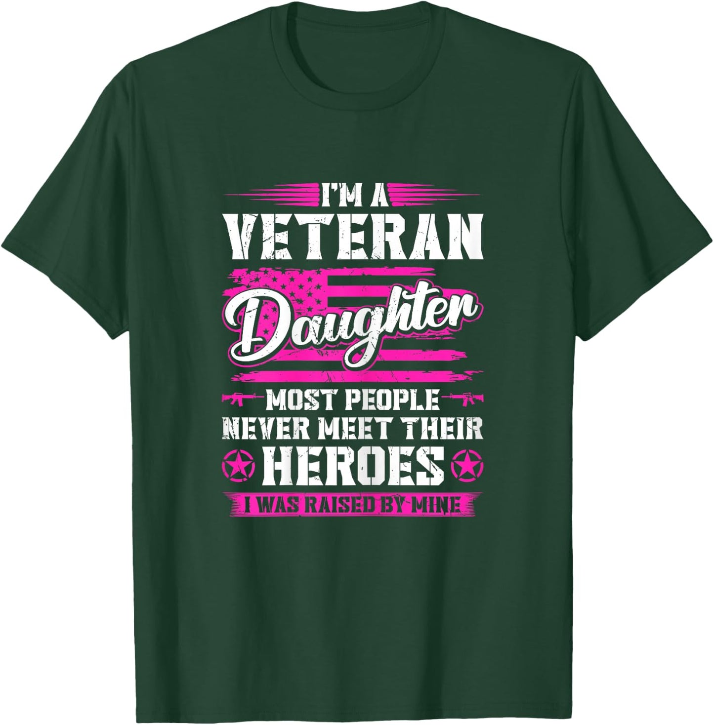 Veterans Daughter Raised by My Hero US Veteran Army Dad T-Shirt - T-Shirt | Forest
