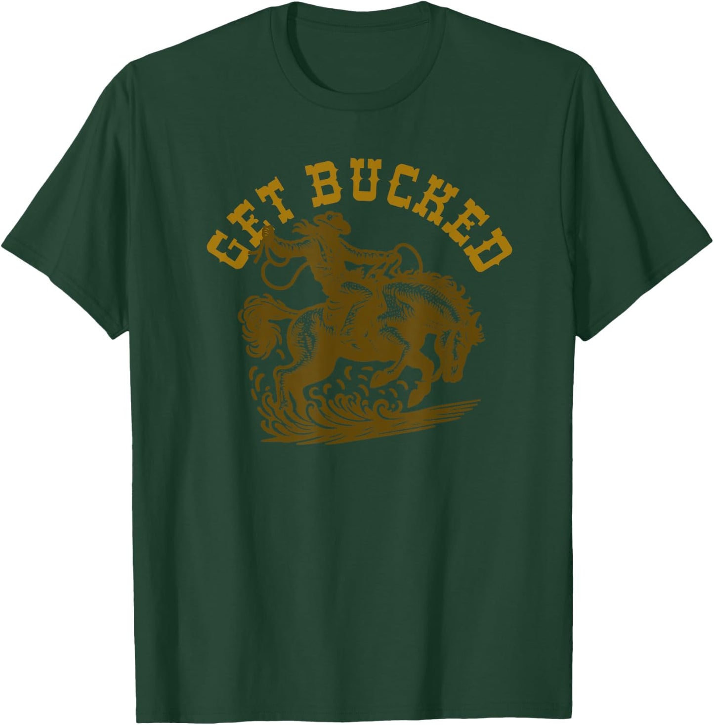 Get Bucked! T-Shirt - T-Shirt | Forest