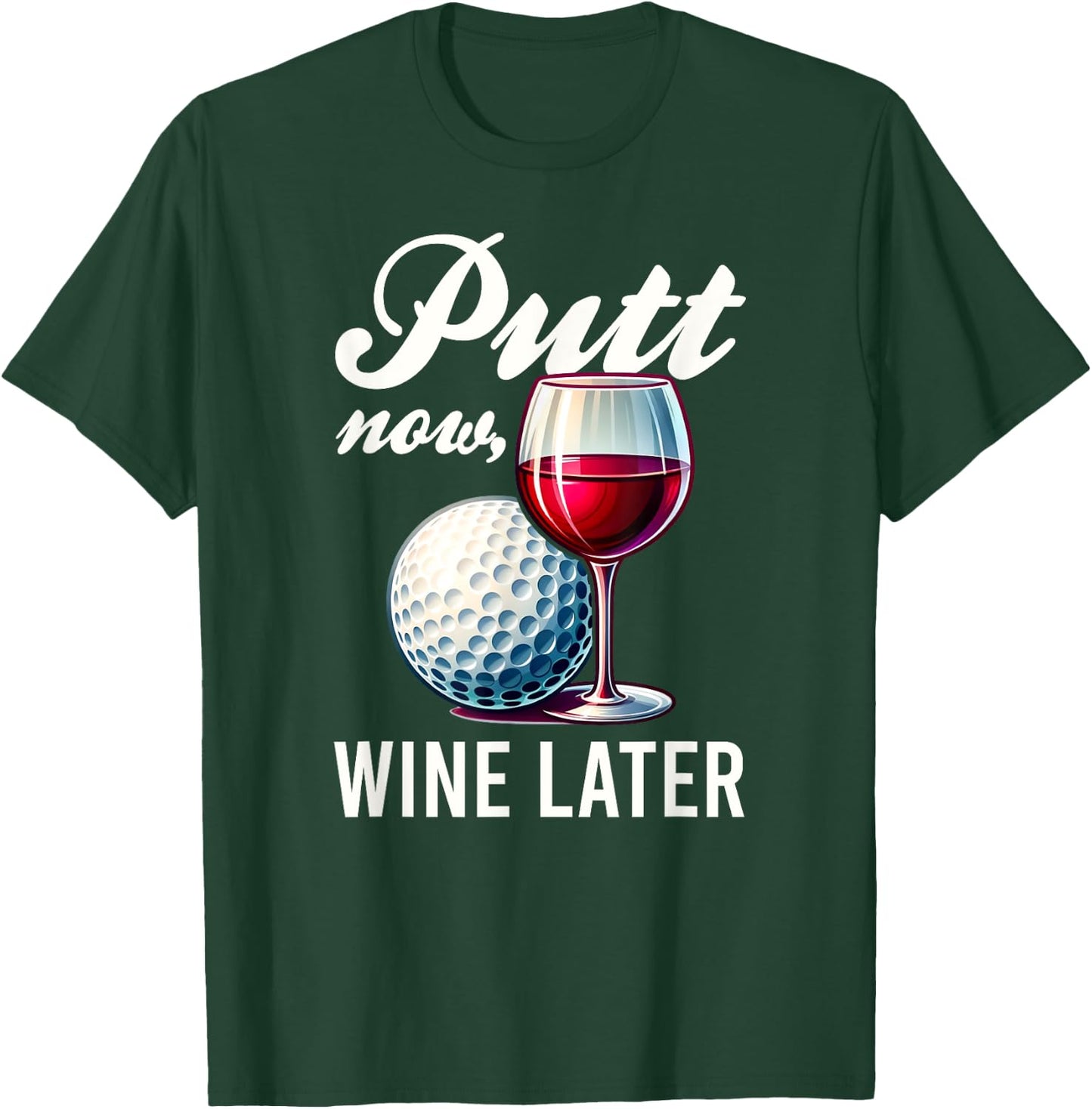 Putt Now Wine Later Funny Golfing Gift Product T-Shirt - T-Shirt | Forest