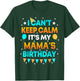 I Can't Keep Calm It's My Mama Birthday Gift Party T-Shirt - T-Shirt | Forest