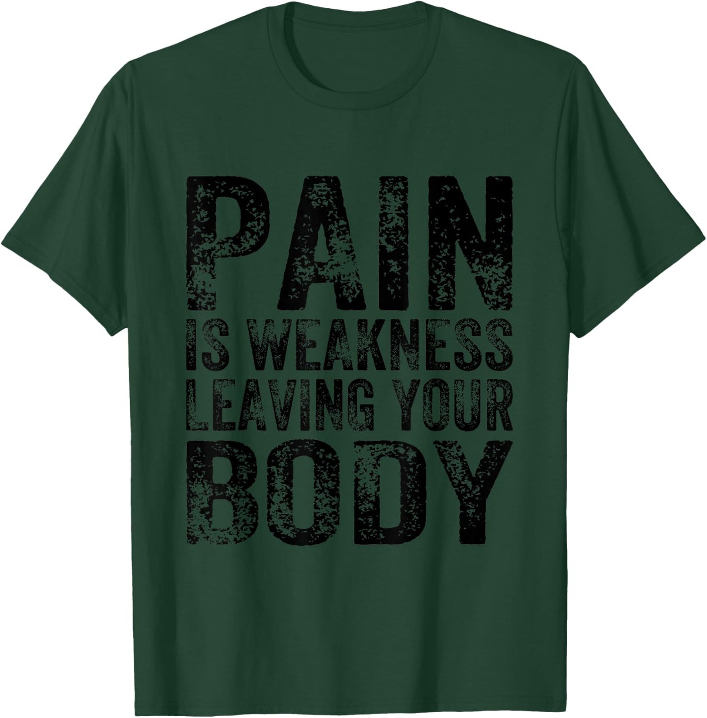 Pain Is Weakness Leaving Your Body Funny Workout Gym Fitness T-Shirt - T-Shirt | Forest