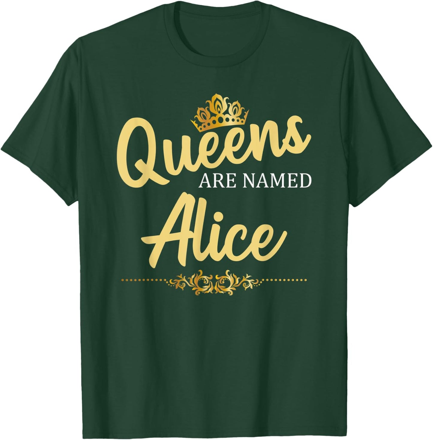 Queens Are Named ALICE Personalized Funny Birthday Name Gift T-Shirt - T-Shirt | Forest