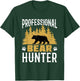 Professional Bear Hunter Hunting Hunt Bears Cool Hunters T-Shirt - T-Shirt | Forest