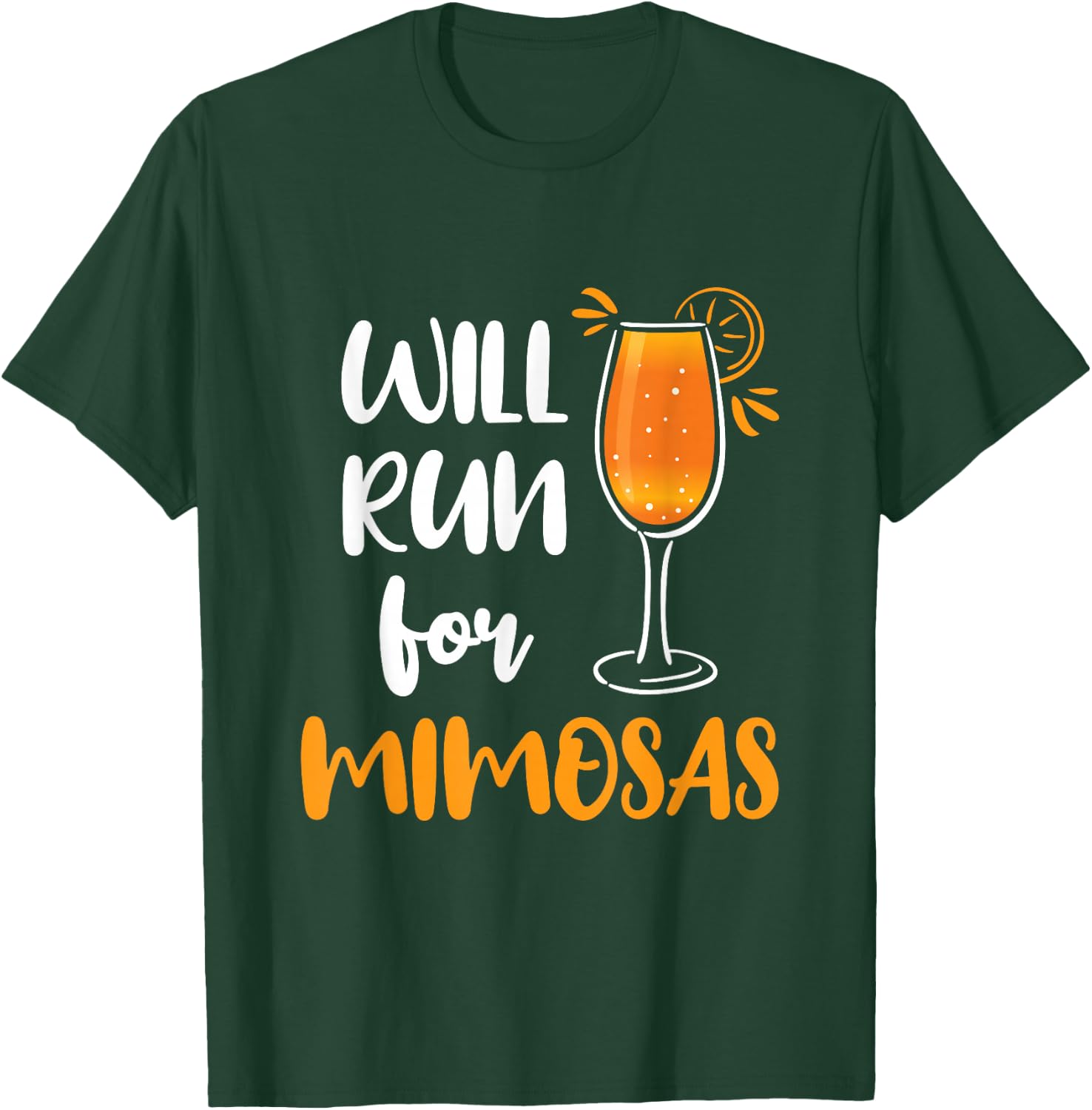 Will Run for Mimosas Funny Running Runner Mimosa Lover T-Shirt - T-Shirt | Forest