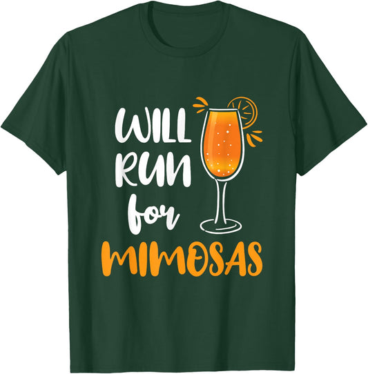 Will Run for Mimosas Funny Running Runner Mimosa Lover T-Shirt - T-Shirt | Forest