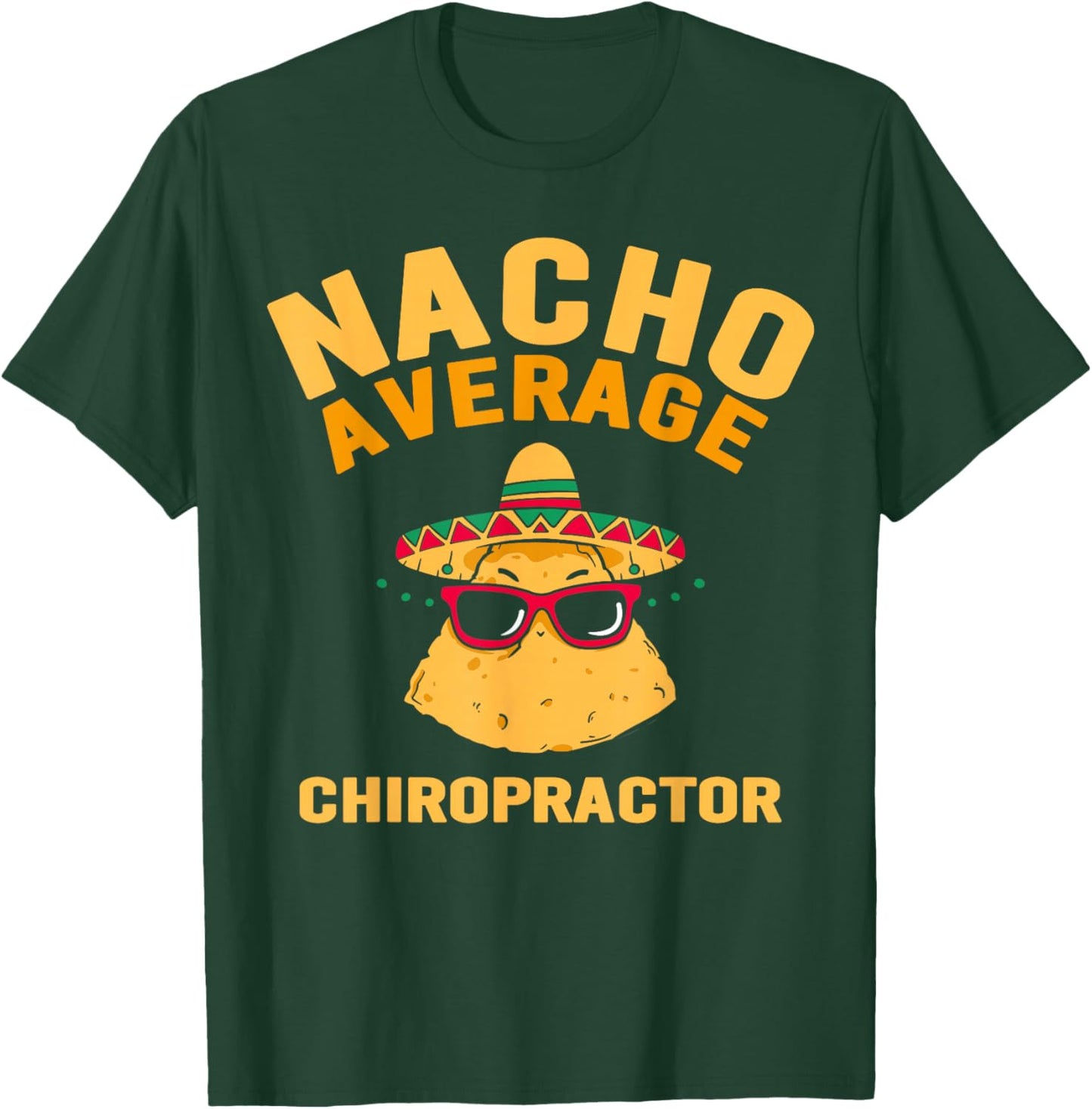 Nacho Average Chiropractor Chiropractic Assistant T-Shirt - T-Shirt | Forest