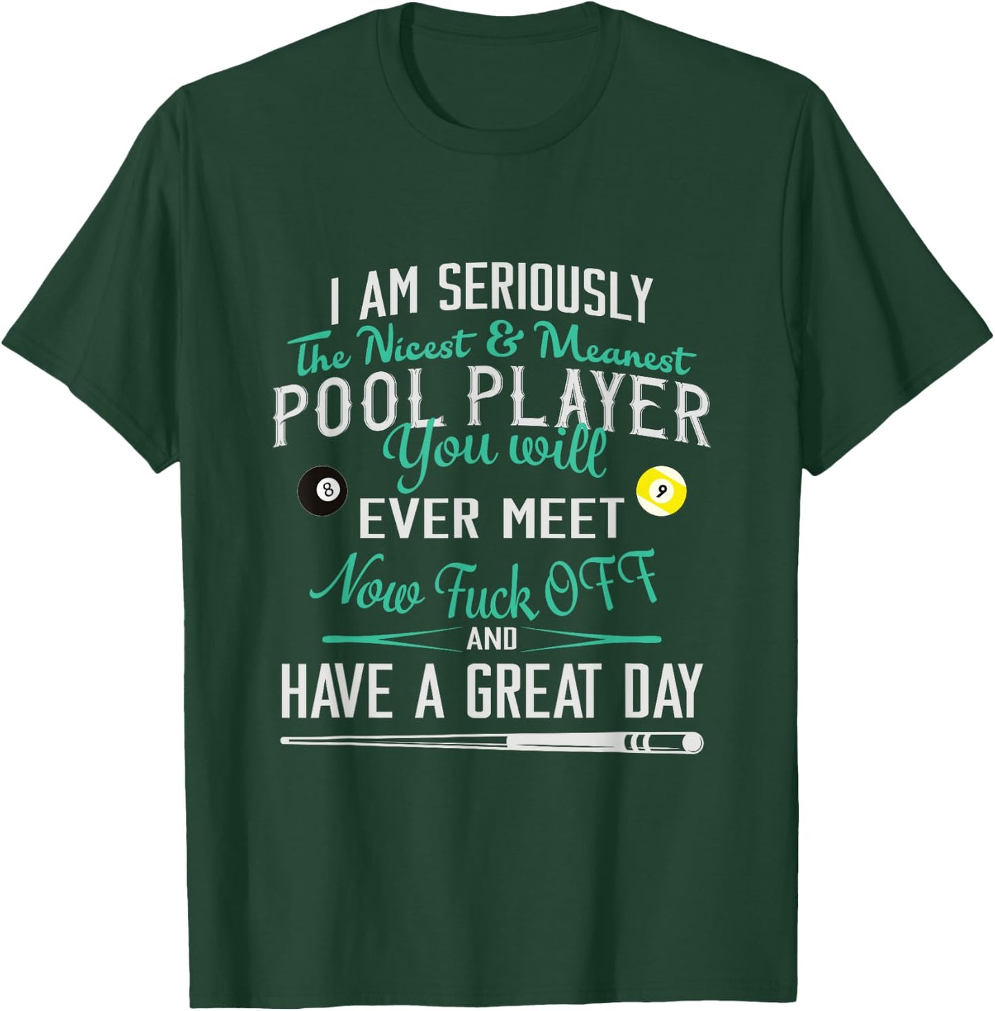 Pool Billiard T shirt I am Seriously The Nicest T-Shirt - T-Shirt | Forest