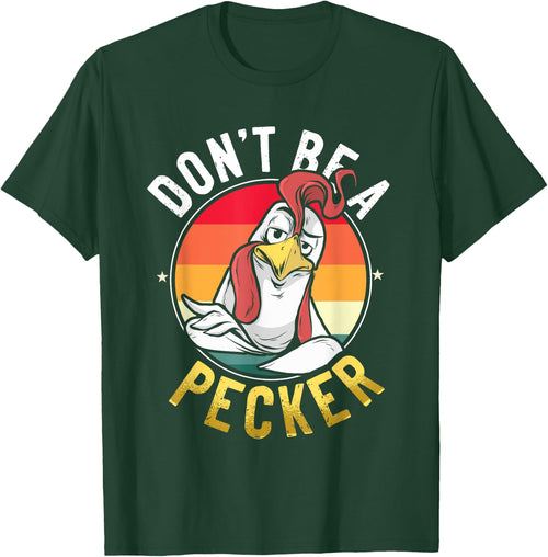 Don't Be A Pecker T Shirt Funny Retro Chicken Lover Pun Gift