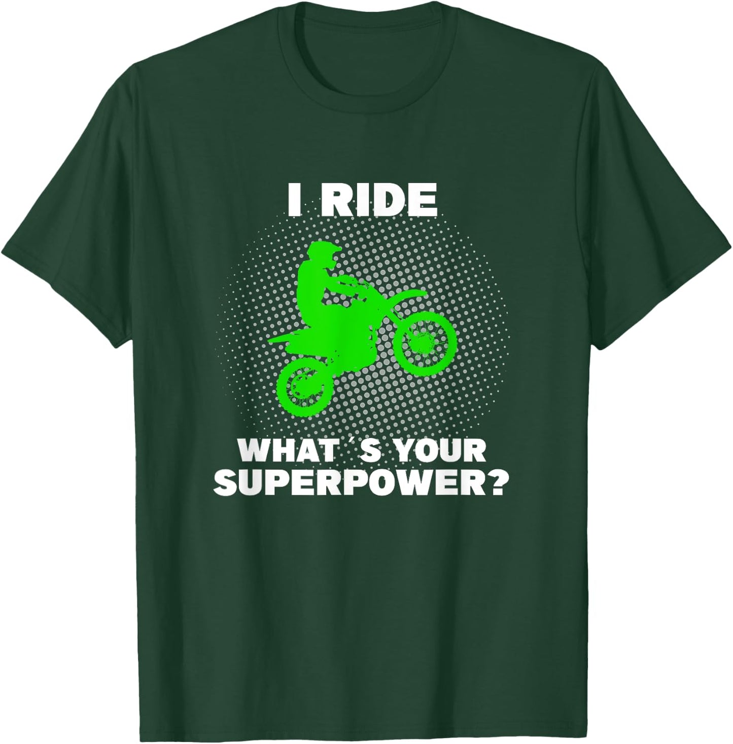 I Ride Motocross What is your Superpower Funny Dirt Bike Fun T-Shirt - T-Shirt | Forest