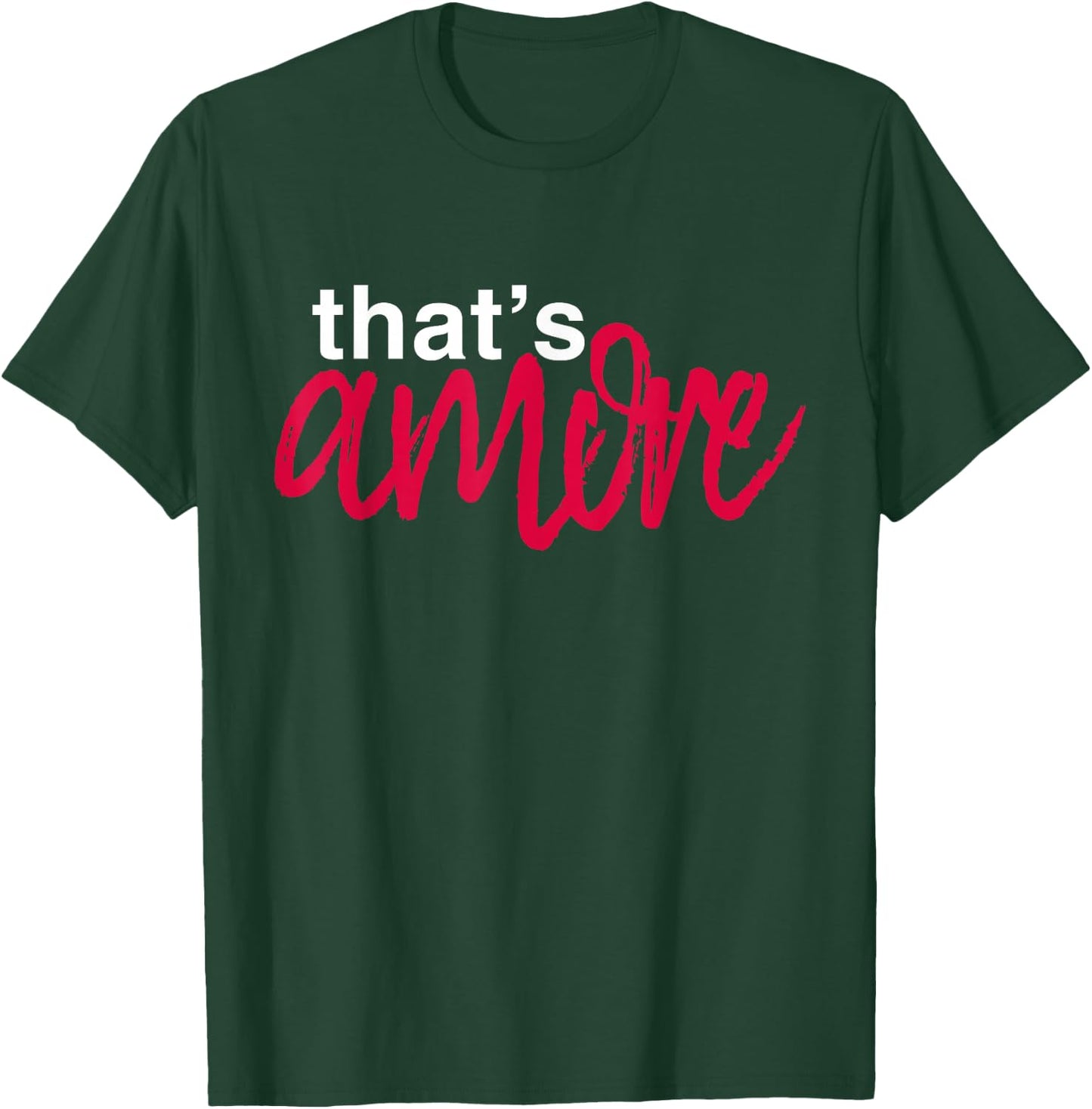 That's Amore T-Shirt - T-Shirt | Forest