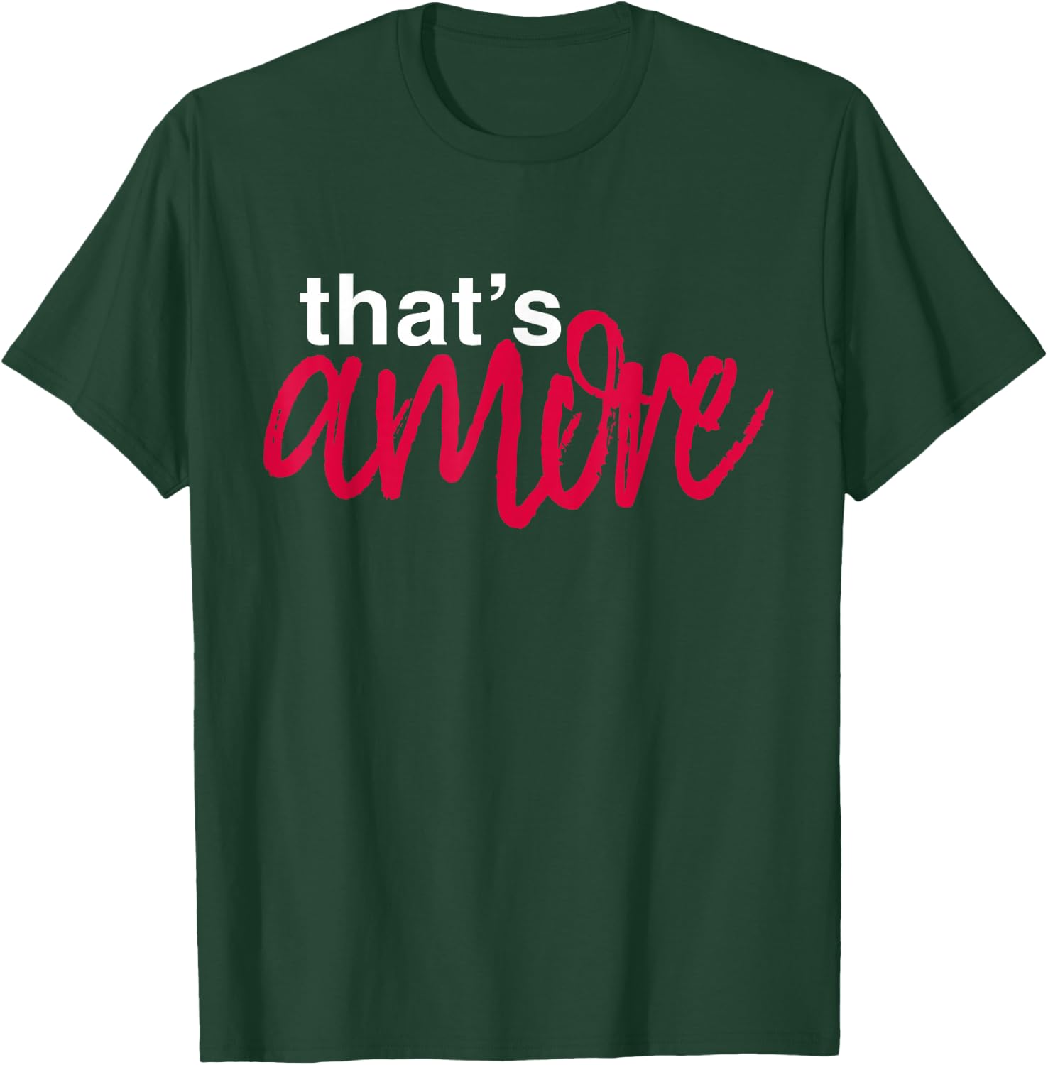 That's Amore T-Shirt - T-Shirt | Forest