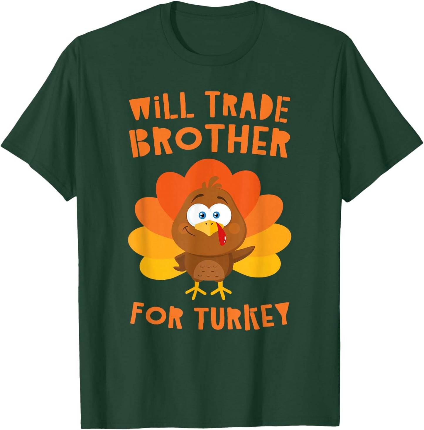 Will Trade Brother for Turkey Shirt Adult Kids Thanksgiving T-Shirt - T-Shirt | Forest
