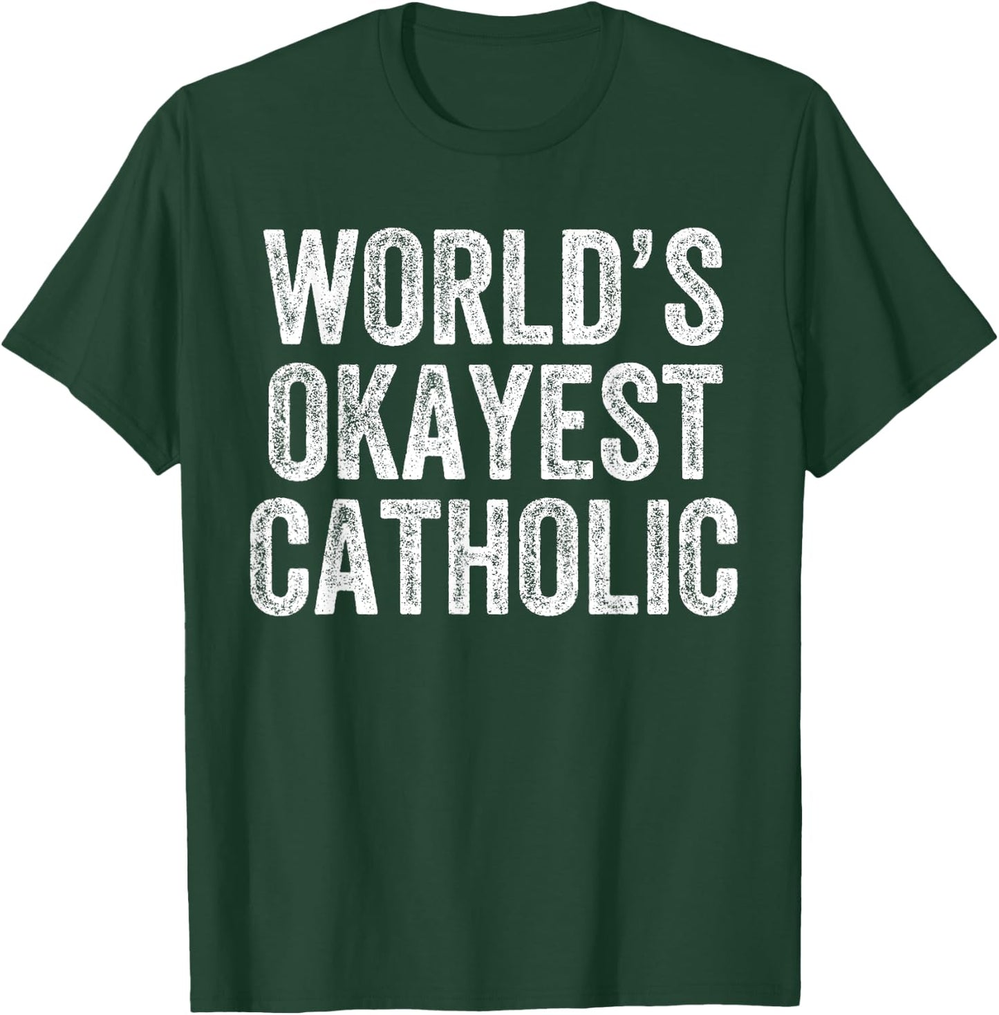 World's Okayest Catholic Funny Catholicism Jesus T-Shirt - T-Shirt | Forest