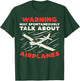 Warning Talk About Airplanes Funny Pilot Aviation Lover Gift T-Shirt - T-Shirt | Forest