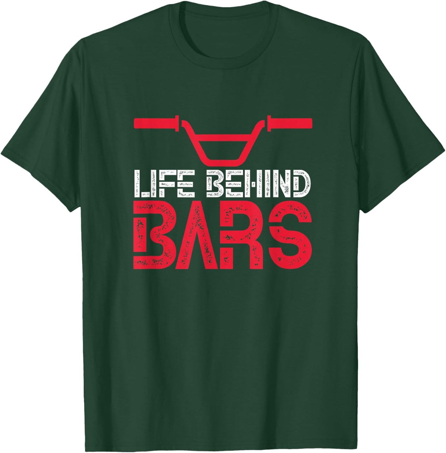 Life Behind Bars BMX Bike Bicycle Biking Cycling T-Shirt - T-Shirt | Forest