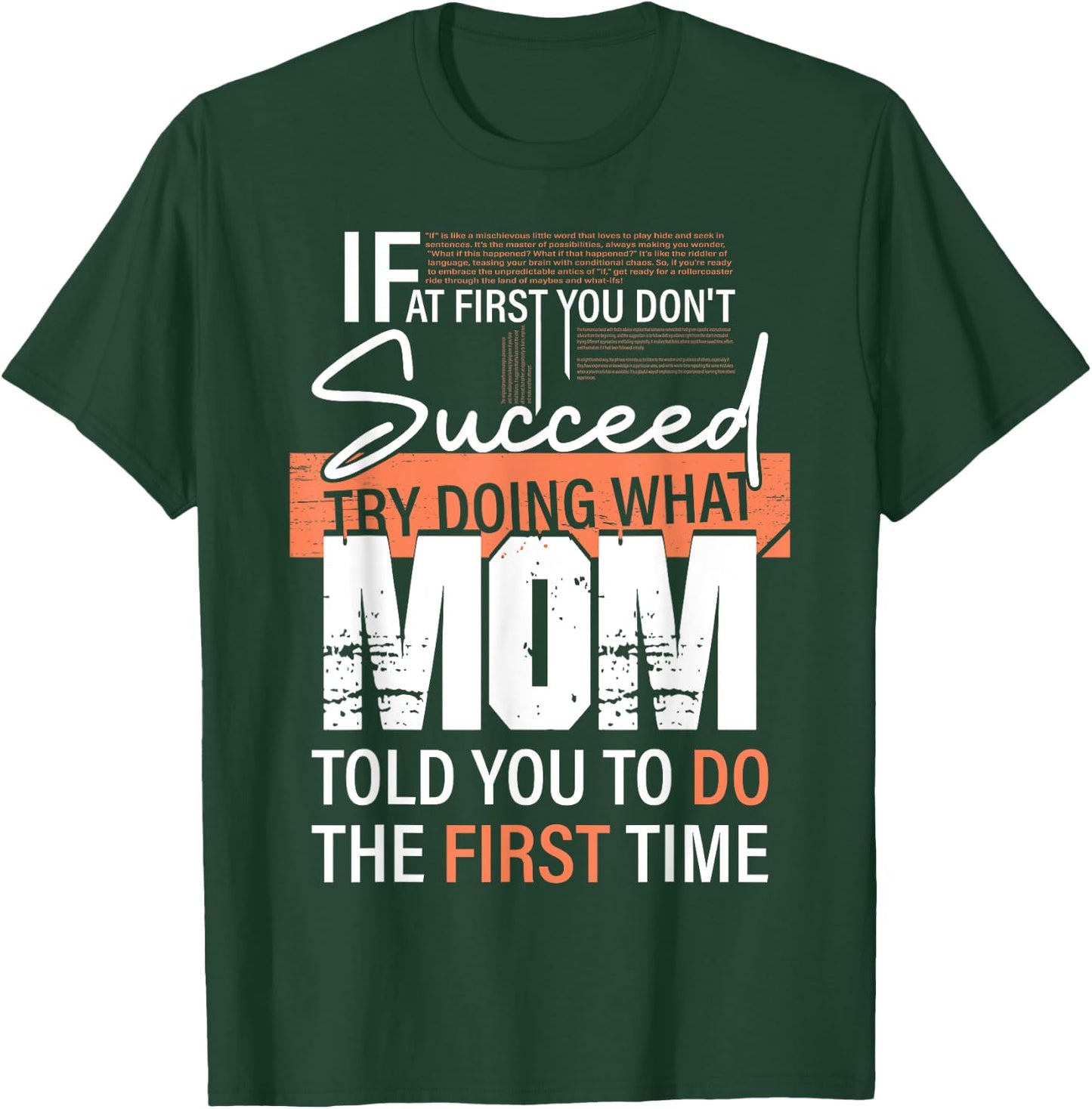 If At First You Don't Succeed Try Doing What Mom Told You Do T-Shirt - T-Shirt | Forest
