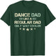 Dance Dad Like A Regular Dad Only Way Cooler Dancer Father T-Shirt - T-Shirt | Forest