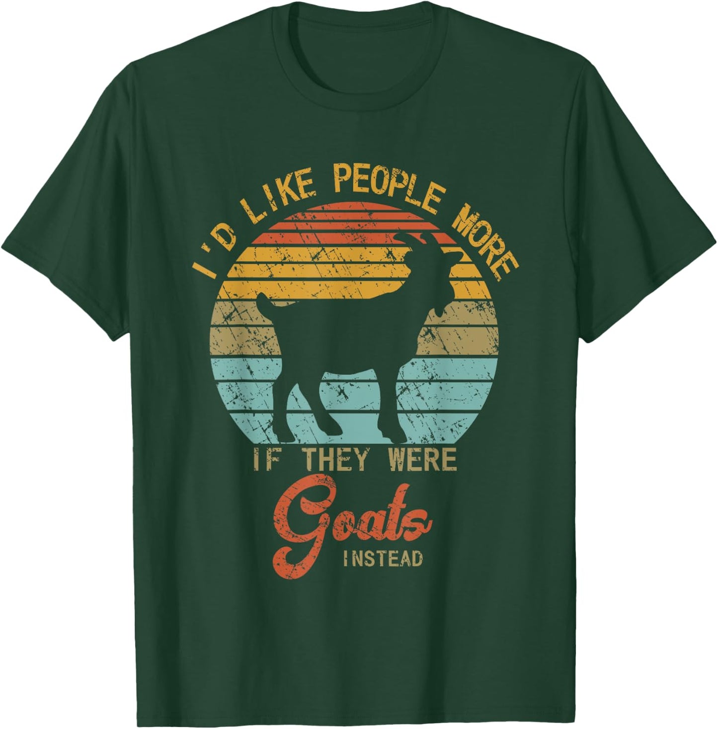 Funny Goat I'd like People more if they were Goats instead T-Shirt - T-Shirt | Forest