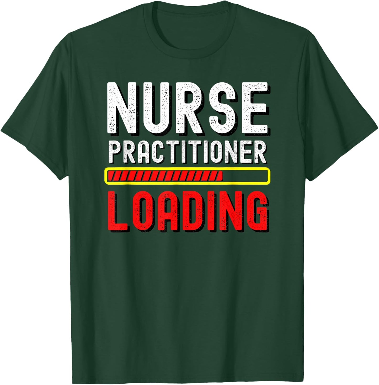 Nurse Practitioner In Progress Loading Training Student Gift T-Shirt - T-Shirt | Forest