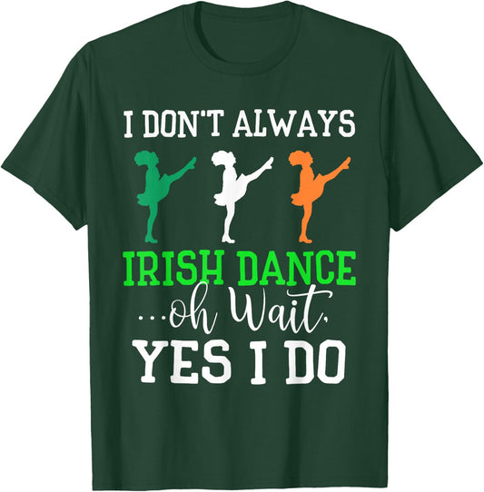 Funny Irish Dance Shirt Girls Women Dance St Patrick's Day T-Shirt - T-Shirt | Forest