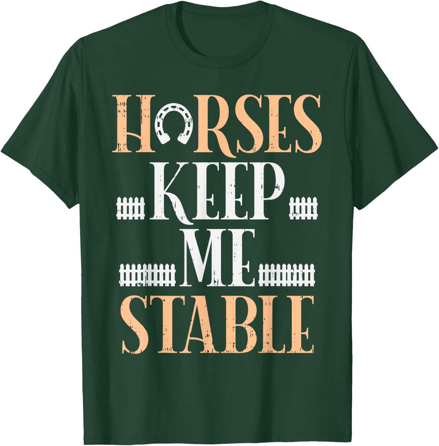 Horses Keep Me Stable Funny Horseback Riding Equestrian Gift T-Shirt - T-Shirt | Forest