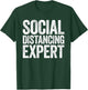 Social Distancing Expert Social Distancing Shirt T-Shirt - T-Shirt | Forest