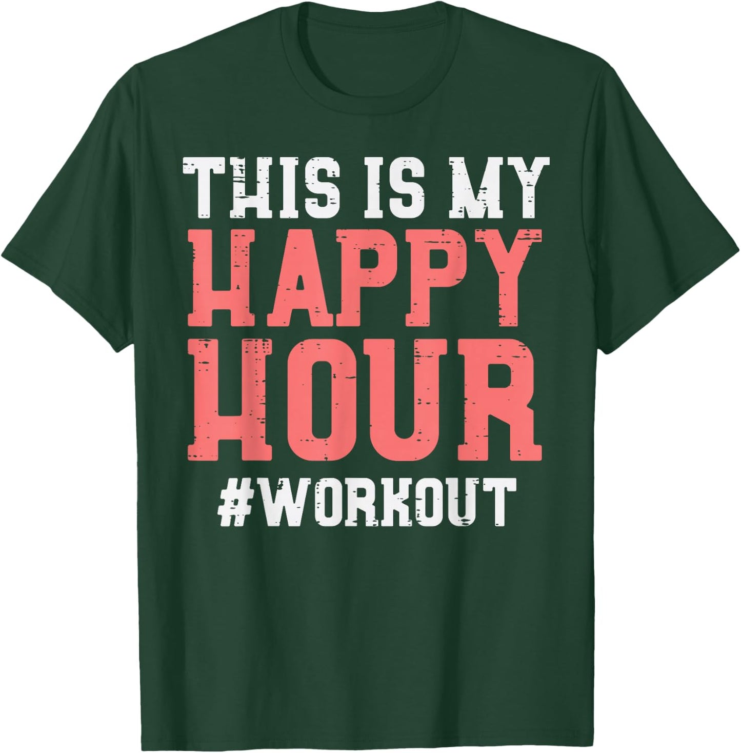 This Is My Happy Hour Workout Cool Gym Fitness Men Women T-Shirt - T-Shirt | Forest